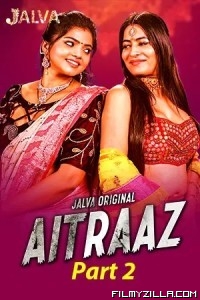 Aitraaz (2023) Part 2 Jalva Original