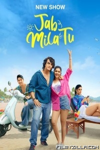 Jab Mila Tu (2024) Season 1 Hindi Web Series