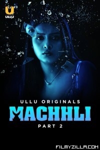 Machhli (2024) Part 2 Ullu Original