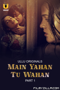 Main Yahan Tu Wahan (2023) Ullu Original