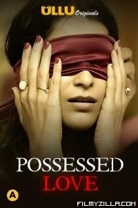 Possessed Love (2021) ULLU Original