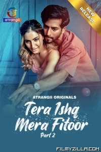 Tera Ishq Mera Fitoor Part 2 (2024) Atrangii Original